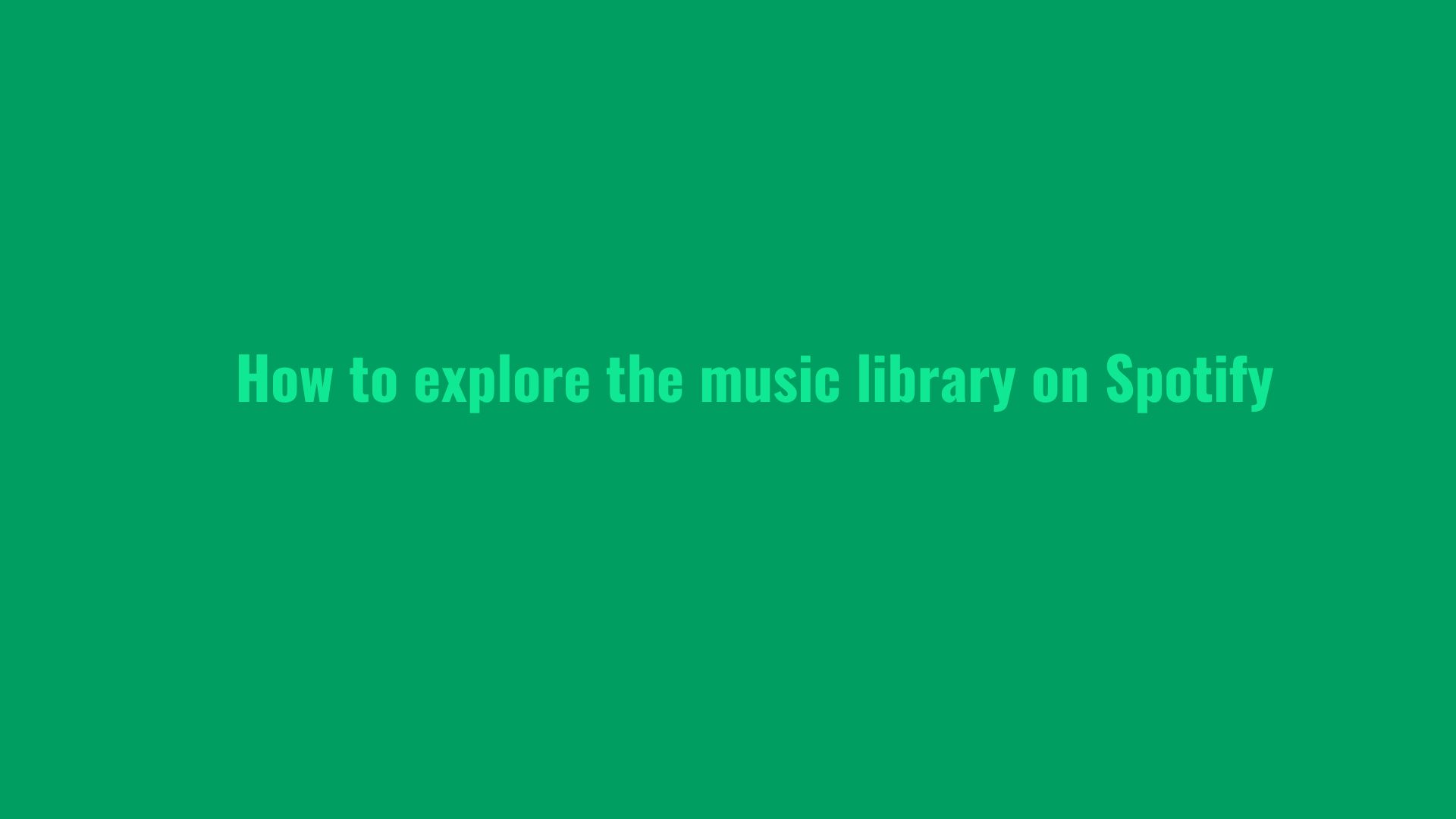 How to explore the music library on Spotify