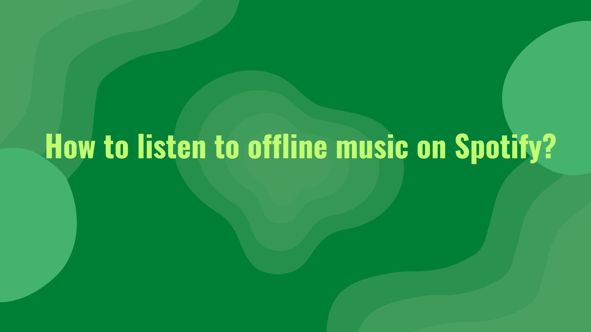 How to listen to offline music on Spotify?