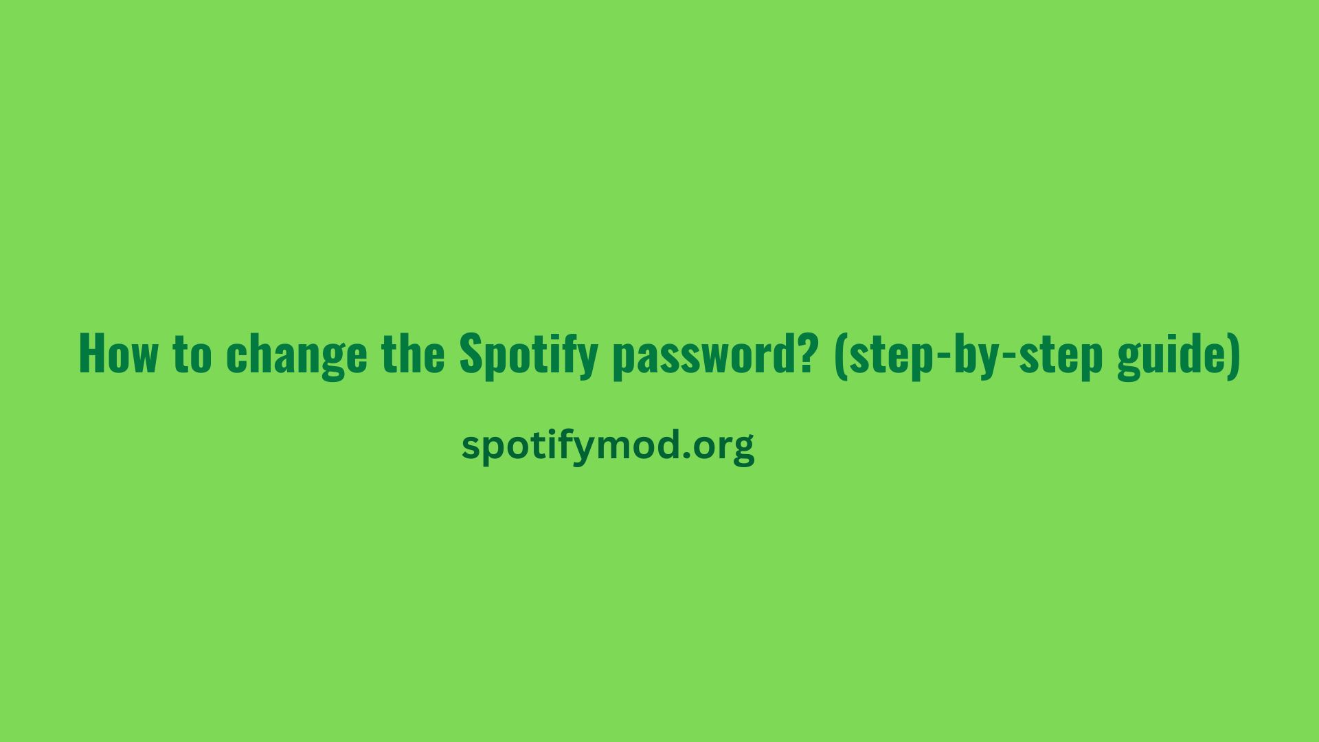 How to change the Spotify password? (step-by-step guide)